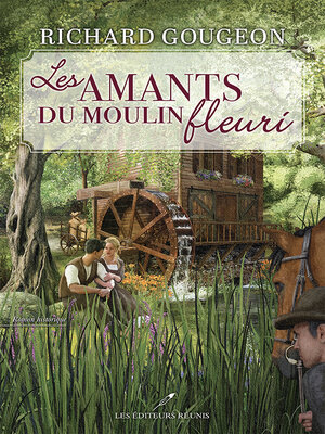 cover image of Les amants du moulin fleuri